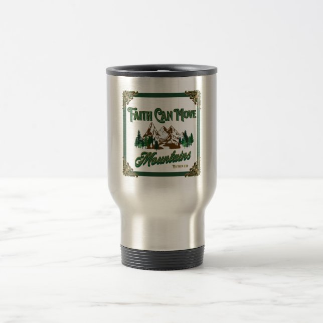 Faith Can Move Mountains Travel Mug (Center)