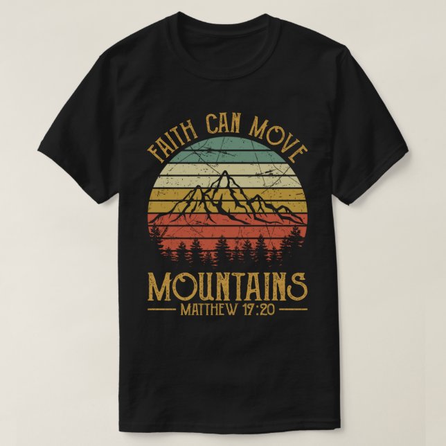 Faith Can Move Mountains Tshirt Mens Womens Kids C (Design Front)