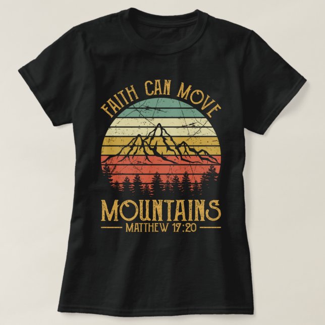 Faith Can Move Mountains Tshirt Mens Womens Kids C (Design Front)