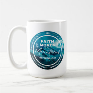 Faith can moves mountains coffee mug