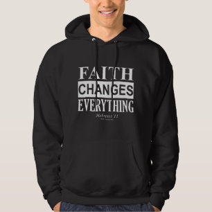 Faith Changes Everything Hebrews 11 Christian Bibl Hoodie