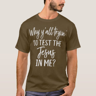 Faith Christian Mum Why Yall Trying to Test the T-Shirt