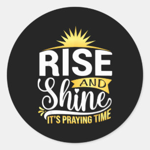 Faith Christian Prayer Rise And Shine It’s Praying Classic Round Sticker