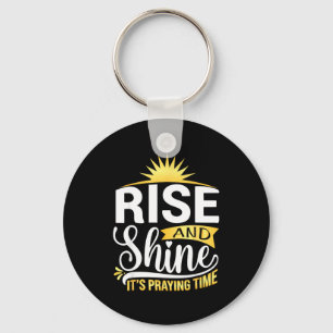 Faith Christian Prayer Rise And Shine It’s Praying Key Ring
