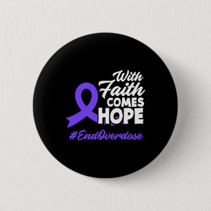 Faith Comes Hope End Overdose Overdose Awareness 6 Cm Round Badge