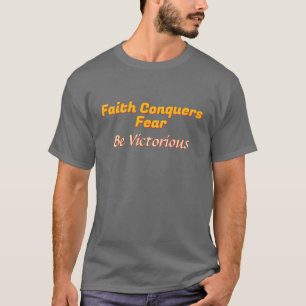 Faith Conquers Fear Be Victorious Grey T-Shirt