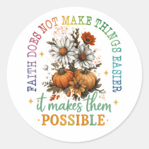 Faith Does Not....  Classic Round Sticker