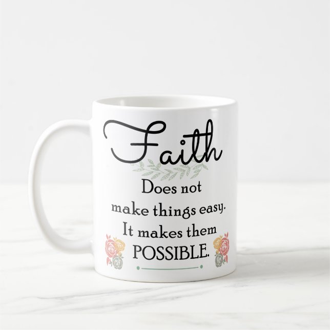 Faith does not make things easy, Christian Bible Coffee Mug (Left)