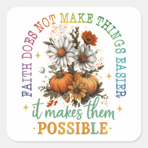 Faith Does Not....  Square Sticker