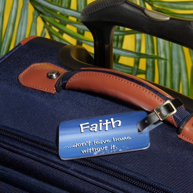 Faith Don't Leave Home Without It Luggage Tag (Front Insitu 3)