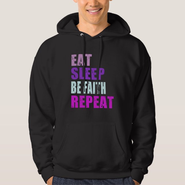 Faith Eat Sleep Be Repeat Faith Hoodie (Front)