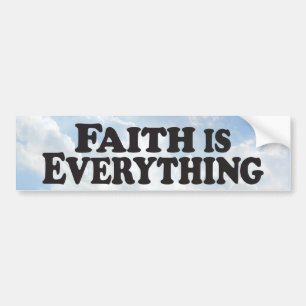 Faith Everything - Bumper Sticker