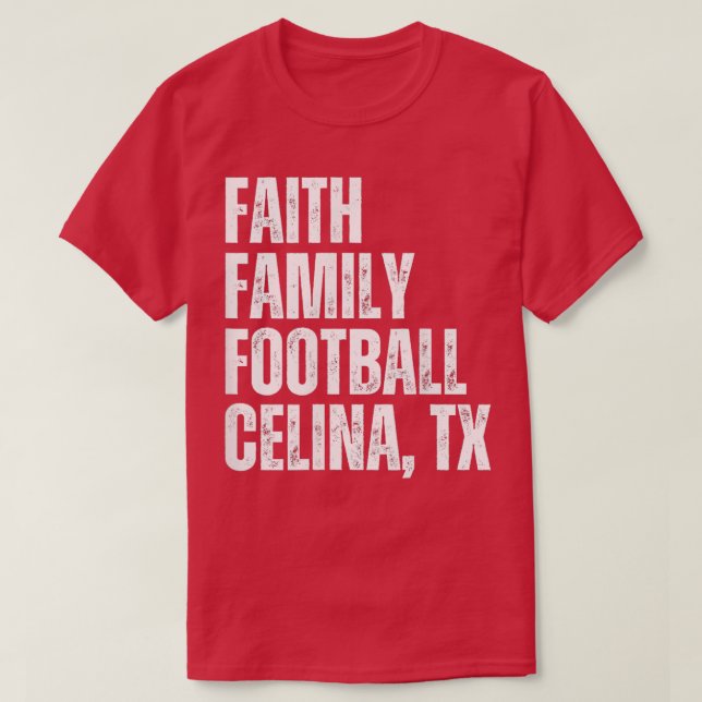 Faith Family  Celina Texas Sports Quotes T-Shirt (Design Front)