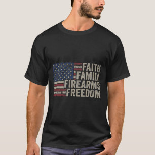 Faith Family Firearms _amp_ Freedom - American Fla T-Shirt