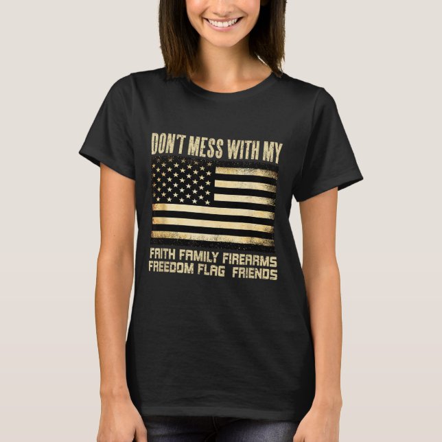 Faith Family Firearms Dom Flag Friends American  T-Shirt (Front)