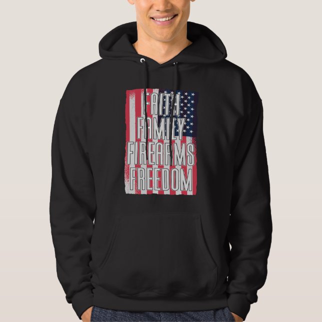 Faith Family Firearms Freedom Patriotic USA Flag A Hoodie (Front)