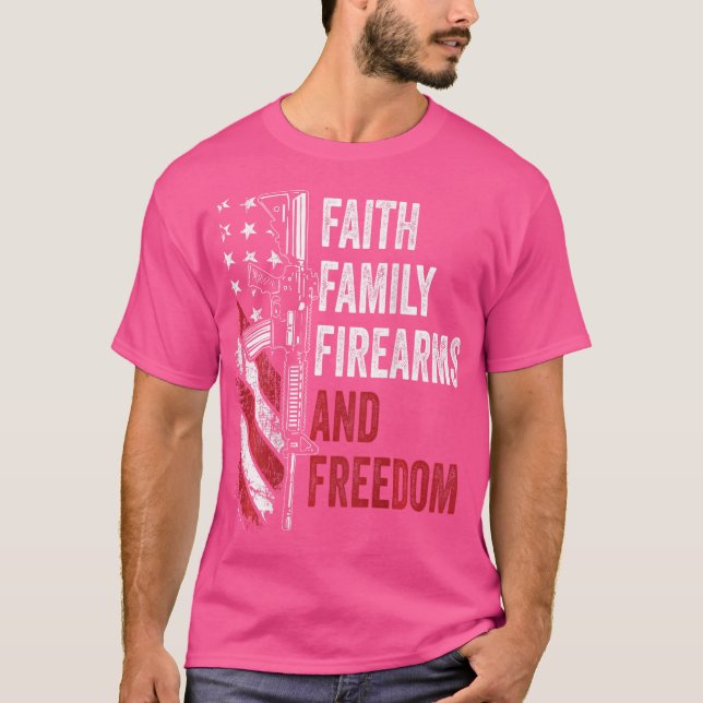 Faith Family Firearms  Freedom - Pro God Guns Ar15 T-Shirt (Front)