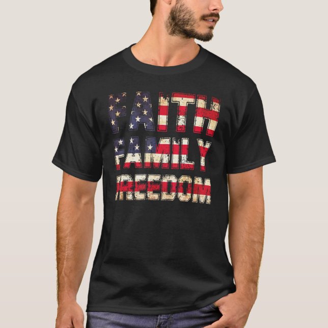 Faith Family Freedom 4th Of July Patriotic America T-Shirt (Front)