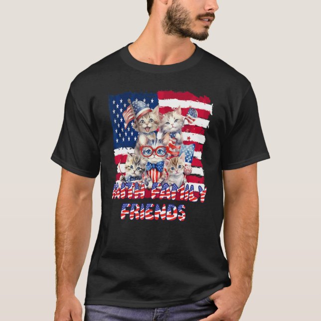 Faith Family Friends Cats Patriotic July 4th T-Shirt (Front)
