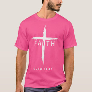 Faith Fear Christian Cross Jesus Christ Christians T-Shirt