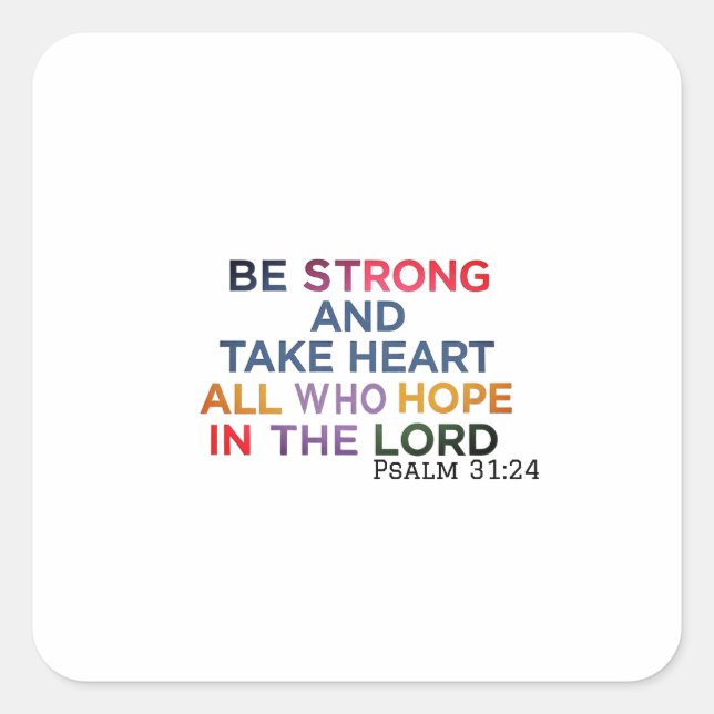 Faith Fills The Heart With Strength - Psalm 31:24 Square Sticker (Front)