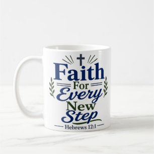 Faith For Every New Step Classic Christian Faith Coffee Mug