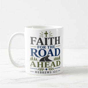 Faith For The Road Ahead Bold Motivational Quote Coffee Mug