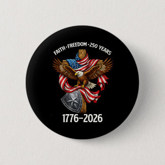 Faith Freedom 250 Years 4th Of July 250th Annivers 6 Cm Round Badge