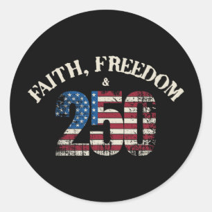 Faith Freedom And 250 Us America 250th Anniversary Classic Round Sticker
