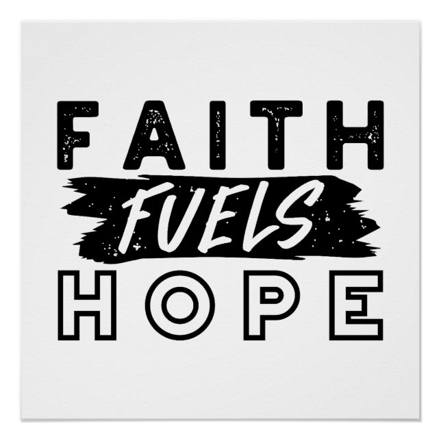 Faith Fuels Hope Quote – Uplifting Christian Art Poster (Front)
