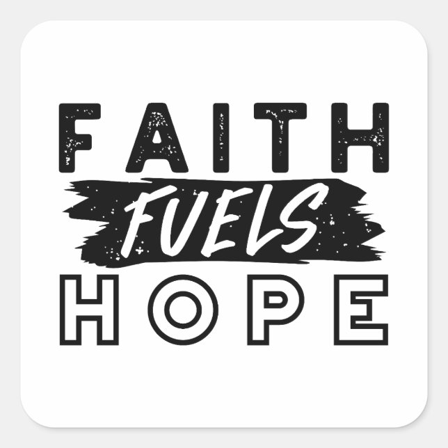 Faith Fuels Hope Quote – Uplifting Christian Art Square Sticker (Front)