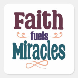 Faith Fuels Miracles Square Sticker