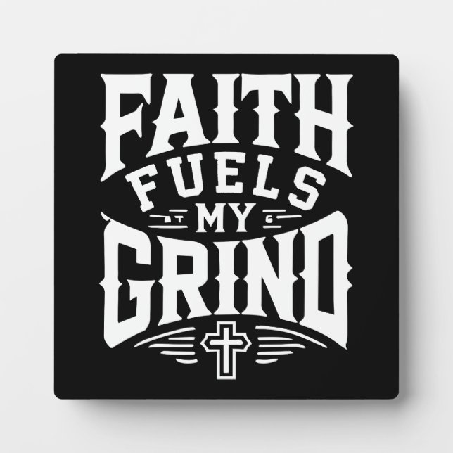Faith Fuels My Grind - Christian Motivation Plaque (Front)