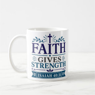 Faith Gives Strength Biblical Truth Quote Coffee Mug