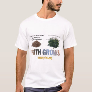 Faith Grows T-Shirt