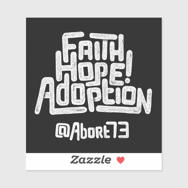 Faith, Hope, Adoption! (Abort73) Vinyl Sticker (Sheet)