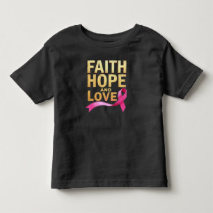 Faith, Hope, and Love Breast Cancer Awareness  Toddler T-Shirt