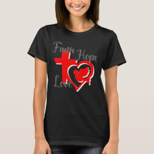 Faith, Hope and Love Christian T-Shirt