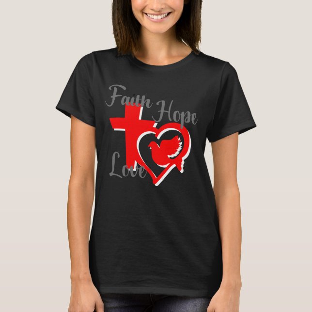 Faith, Hope and Love Christian T-Shirt (Front)