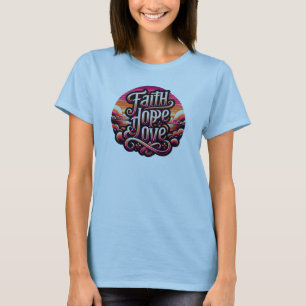 Faith Hope and Love Christians T-Shirt