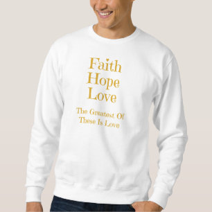 Faith Hope and Love Men's Sweatshirt