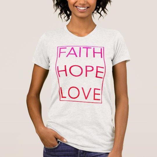 Faith Hope and Love t-shirt | Zazzle.co.uk