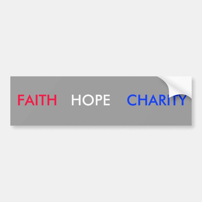 FAITH, HOPE, CHARITY BUMPER STICKER (Front)