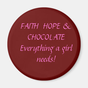 Faith Hope & Chocolate Magnet