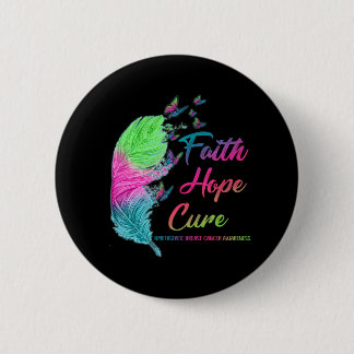 Faith Hope Cure Metastatic Breast Cancer Feather 6 Cm Round Badge