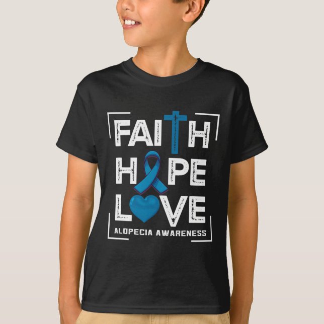 Faith Hope Love Alopecia Awareness 1 T-Shirt (Front)