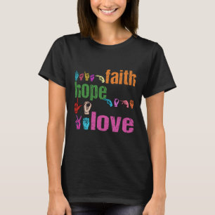Faith Hope Love American Sign Language Christian E T-Shirt