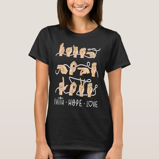 Faith Hope Love ASL American Sign Language  1 T-Shirt (Front)