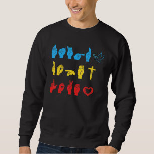 Faith Hope Love ASL American Sign Language 3 Sweatshirt