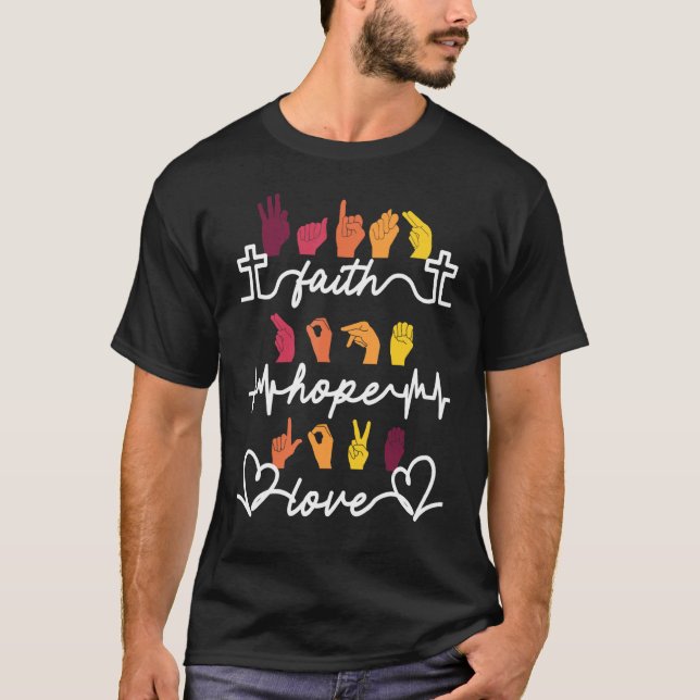 Faith Hope Love Asl American Sign Language T-Shirt (Front)